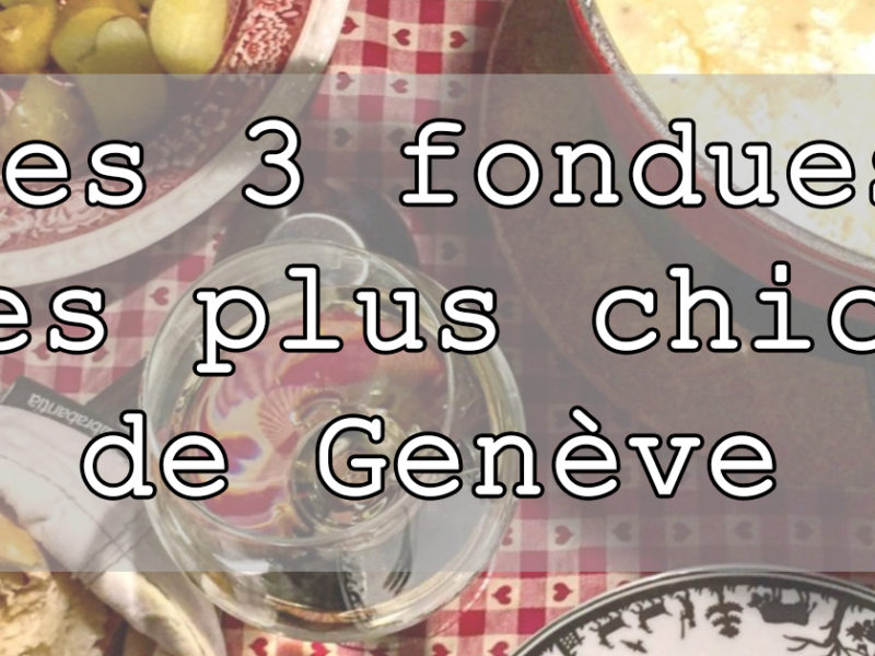 spots-fondue-genève-choisis-ton-resto-blog-suisse-restaurant