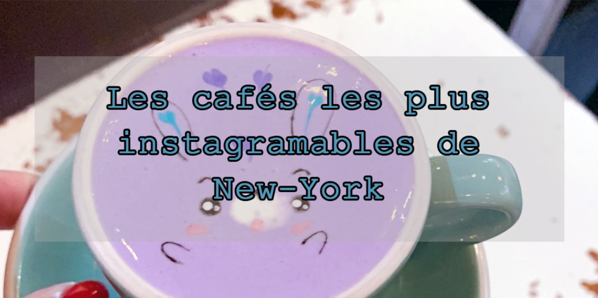 Les cafés les plus instagramables de New-York